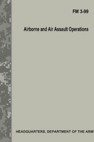 Cover of Airborne and Air Assault Operations (FM 3-99)