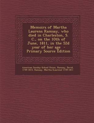 Book cover for Memoirs of Martha Laurens Ramsay, Who Died in Charleston, S. C., on the 10th of June, 1811, in the 52d Year of Her Age