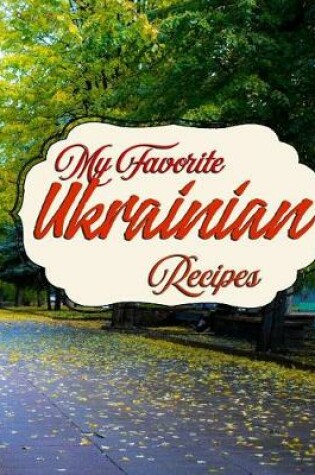 Cover of My Favorite Ukrainian Recipes