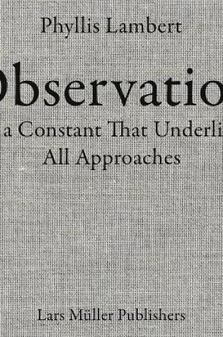 Cover of Observation Is a Constant That Underlies All Approaches