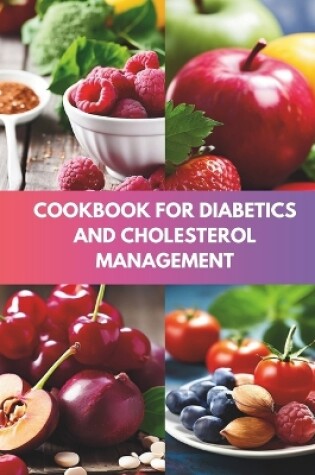 Cover of Cookbook For Diabetics and Cholesterol Management