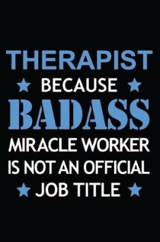 Cover of Therapist Because Badass Miracle Worker Is Not An Official Job Title