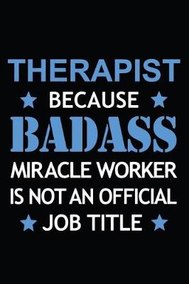 Book cover for Therapist Because Badass Miracle Worker Is Not An Official Job Title