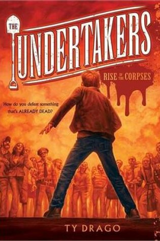 Cover of Undertakers: Rise of the Corpses, The: Rise of the Corpses