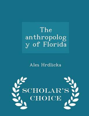 Book cover for The Anthropology of Florida - Scholar's Choice Edition