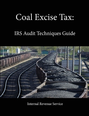 Book cover for Coal Excise Tax: IRS Audit Techniques Guide