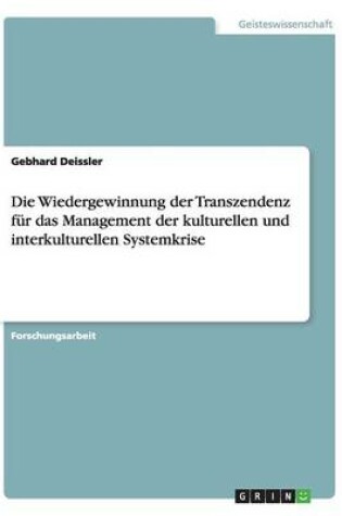 Cover of Die Wiedergewinnung der Transzendenz fur das Management der kulturellen und interkulturellen Systemkrise
