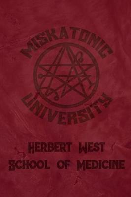 Book cover for Miskatonic University Herbert West School of Medicine Journal