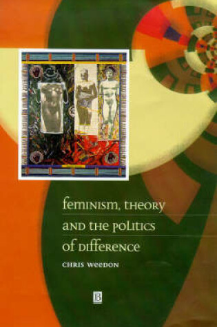 Cover of Feminism, Theory and the Politics of Difference