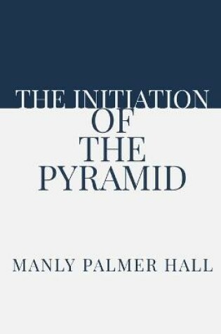 Cover of The Initiation of the Pyramid