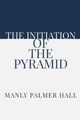 Book cover for The Initiation of the Pyramid