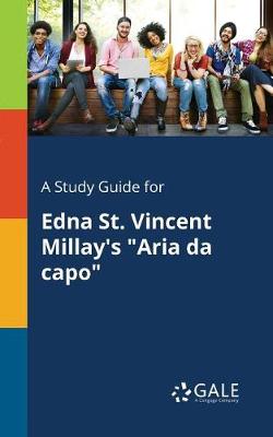 Book cover for A Study Guide for Edna St. Vincent Millay's Aria Da Capo