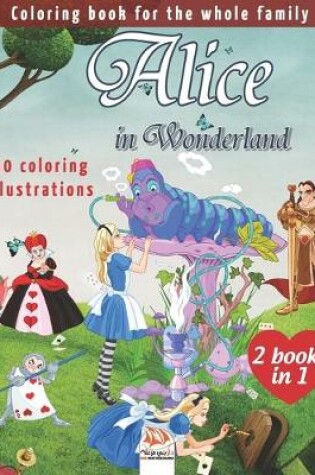 Cover of Alice in Wonderland - 50 coloring illustrations - 2 books in 1