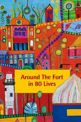 Cover of Around the Fort in 80 Lives