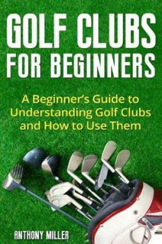 Cover of Golf Clubs for Beginners