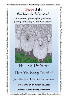 Book cover for "Beware Of The New Apostolic Reformation" & "Narrow Is The Way - Have You Really Found It?"