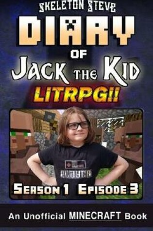 Cover of Diary of Jack the Kid - A Minecraft LitRPG - Season 1 Episode 3 (Book 3)