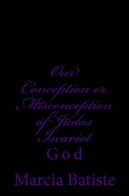 Book cover for Our Conception or Misconception of Judas Iscariot