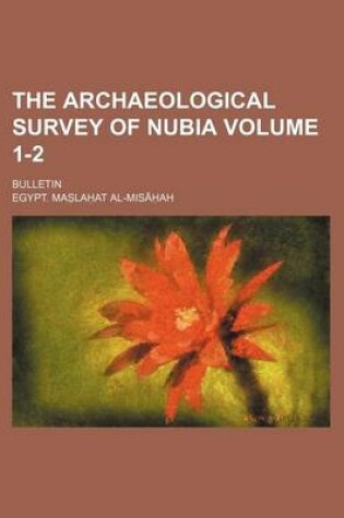 Cover of The Archaeological Survey of Nubia; Bulletin Volume 1-2