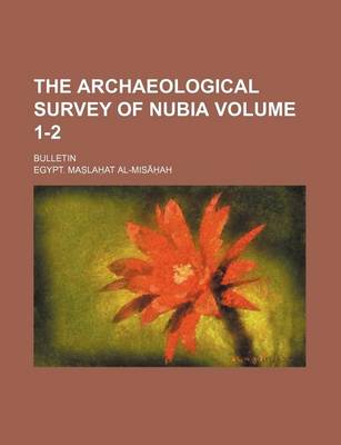 Book cover for The Archaeological Survey of Nubia; Bulletin Volume 1-2