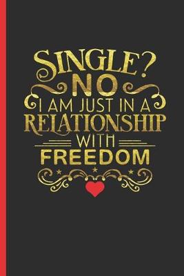 Book cover for Single? No, I Am Just in a Relationship with Freedom