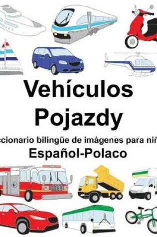 Cover of Español-Polaco Vehículos/Pojazdy Diccionario bilingüe de imágenes para niños