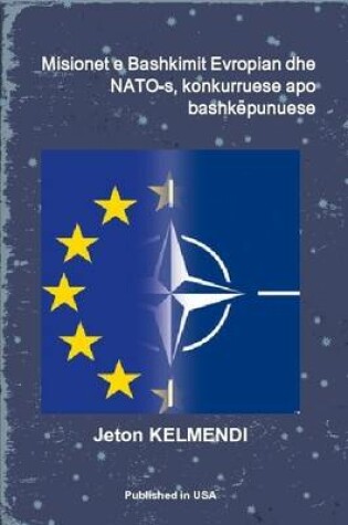 Cover of Misionet E Bashkimit Evropian Dhe NATO-s, Konkurruese Apo Bashkepunuese