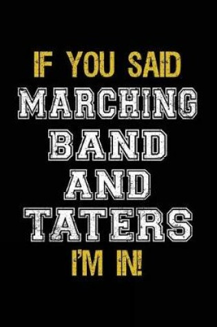 Cover of If You Said Marching Band And Taters I'm In