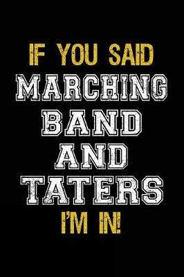 Book cover for If You Said Marching Band And Taters I'm In