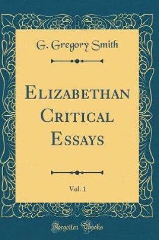 Cover of Elizabethan Critical Essays, Vol. 1 (Classic Reprint)