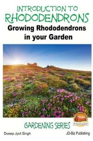 Cover of Introduction to Rhododendrons - Growing Rhododendrons in your Garden