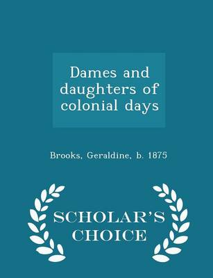 Book cover for Dames and Daughters of Colonial Days - Scholar's Choice Edition