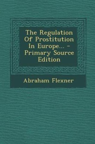 Cover of The Regulation of Prostitution in Europe...