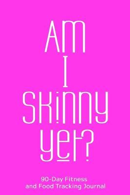 Book cover for Am I Skinny Yet?