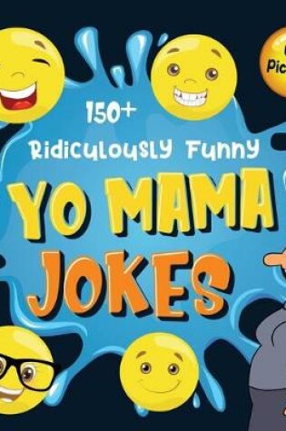 Cover of 150+ Ridiculously Funny Yo Mama Jokes