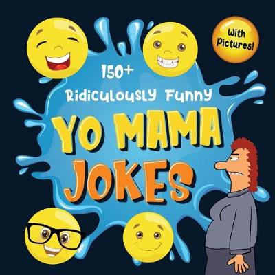 Book cover for 150+ Ridiculously Funny Yo Mama Jokes