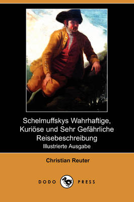 Book cover for Schelmuffskys Wahrhaftige, Kurioese Und Sehr Gefahrliche Reisebeschreibung (Illustrierte Ausgabe) (Dodo Press)