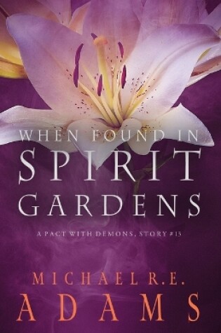 Cover of When Found in Spirit Gardens (A Pact with Demons, Story #13)