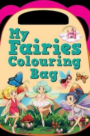 Cover of My Fairies Colouring Bag