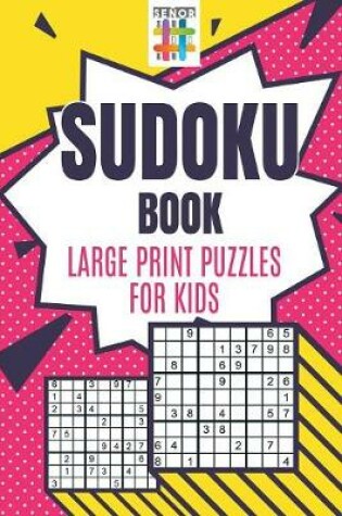 Cover of Sudoku Book Large Print Puzzles for Kids