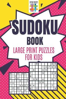 Book cover for Sudoku Book Large Print Puzzles for Kids