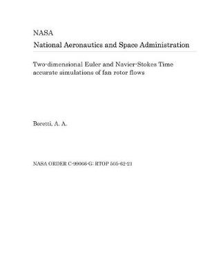 Book cover for Two-Dimensional Euler and Navier-Stokes Time Accurate Simulations of Fan Rotor Flows