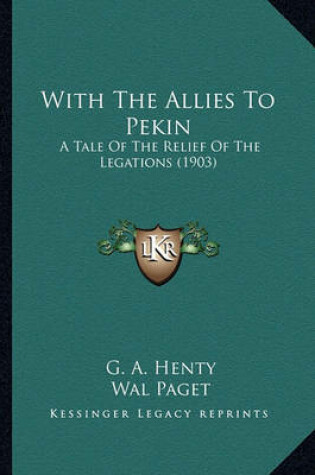 Cover of With the Allies to Pekin with the Allies to Pekin