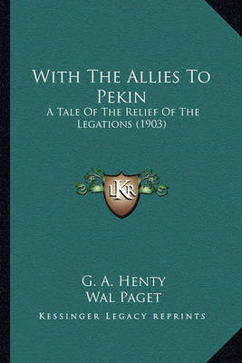 Book cover for With the Allies to Pekin with the Allies to Pekin