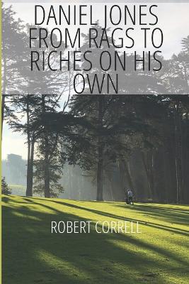 Book cover for Daniel Jones, from rags to riches on his own