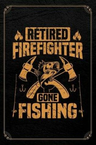 Cover of Retired Firefighter Gone Fishing