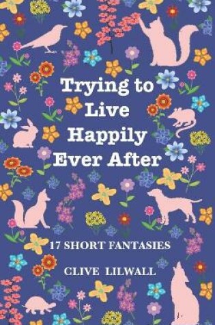 Cover of Trying to Live Happily Ever After