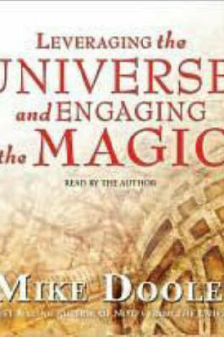 Cover of Leveraging the Universe and Engaging the Magic