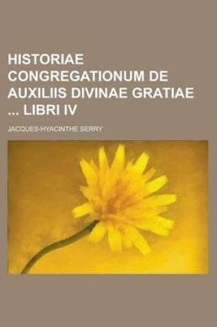 Cover of Historiae Congregationum de Auxiliis Divinae Gratiae Libri IV