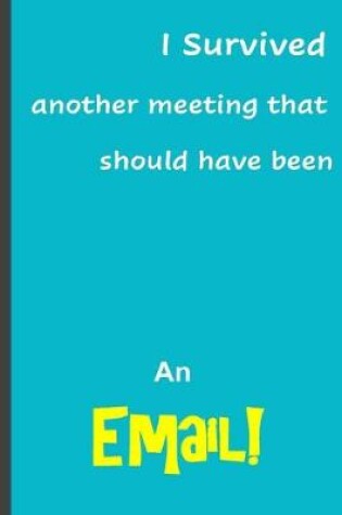 Cover of I survived another meeting that should have been an email